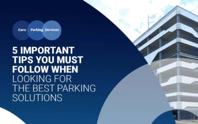 5 Important Tips You Must Follow When Looking For The Best Parking Solution