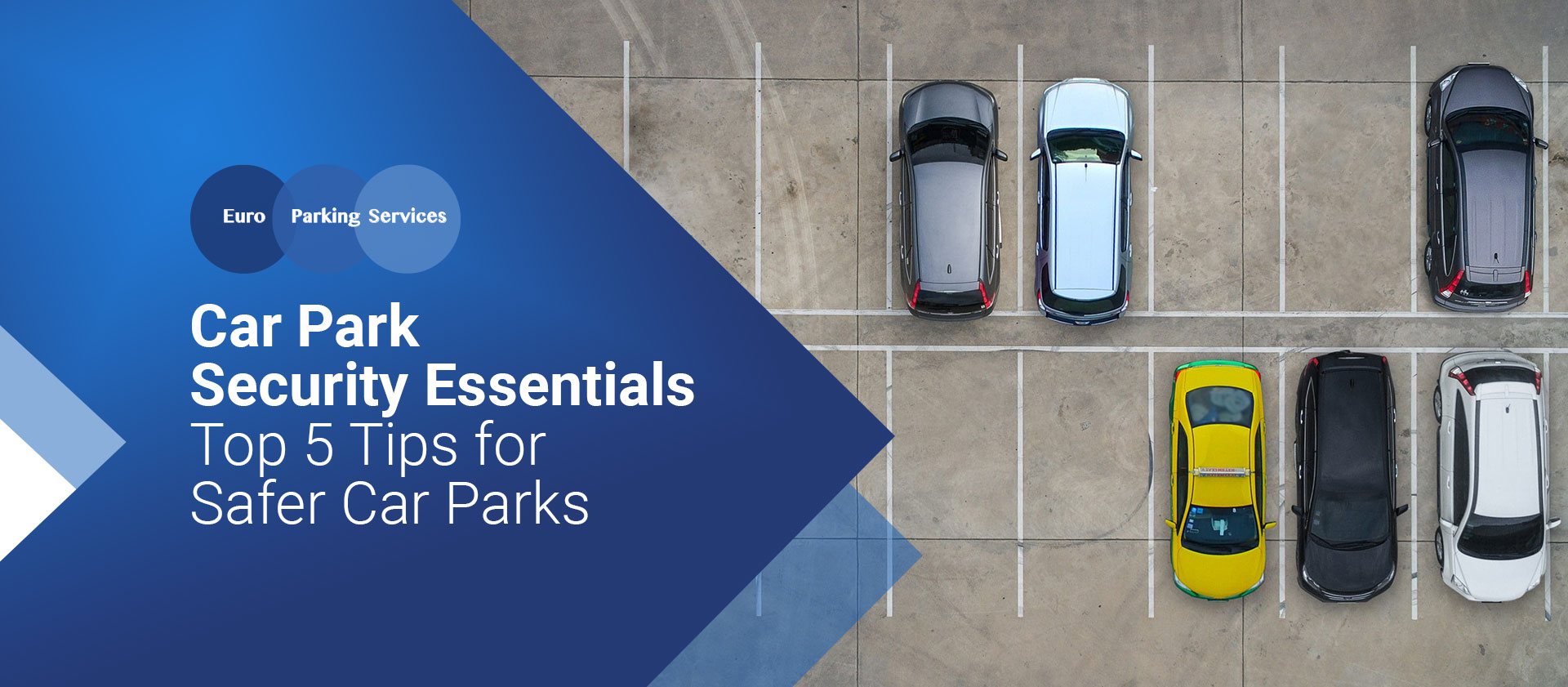 Car Park Security Essentials Top 5 Tips for Safer Car Parks Euro Parking Services | Euro Parking Services