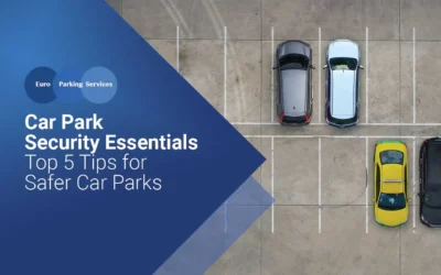 Car Park Security Essentials: Top 5 Tips for Safer Car Parks