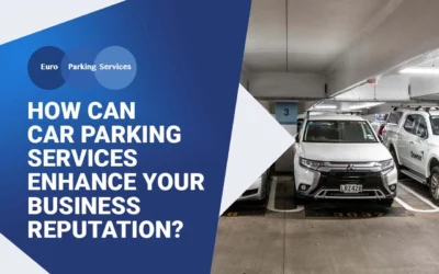 How Can Car Parking Services Enhance Your Business Reputation?