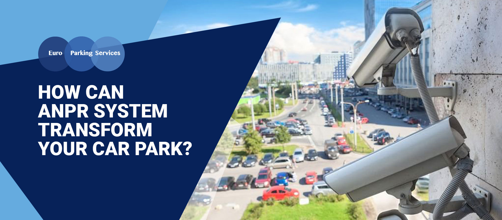 How Can ANPR System Transform Your Car Park Euro Parking Services