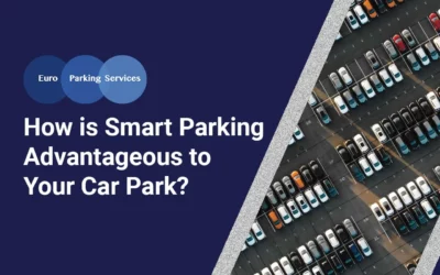 How is Smart Parking Advantageous to Your Car Park?