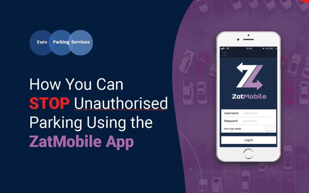 How You Can Stop Unauthorised Parking Using the ZatMobile App
