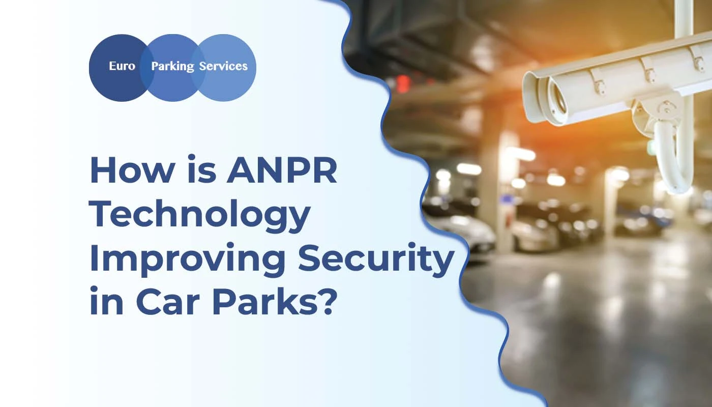 How is ANPR Technology Improving Security in Car Parks? - Euro Parking ...