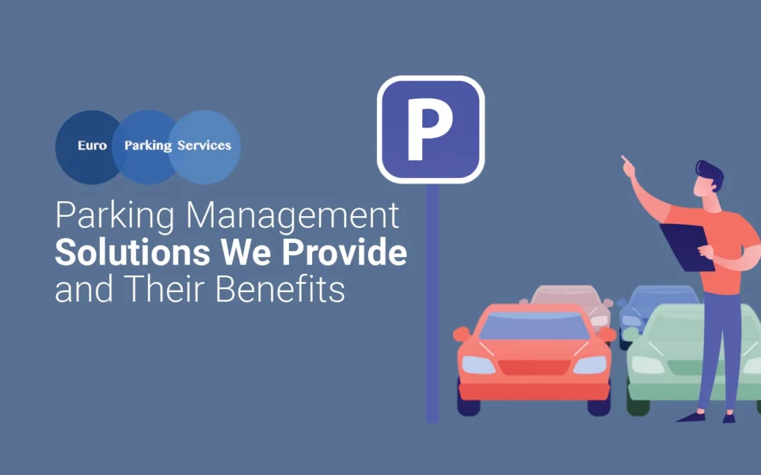 Parking Management Solutions We Provide and Their Benefits