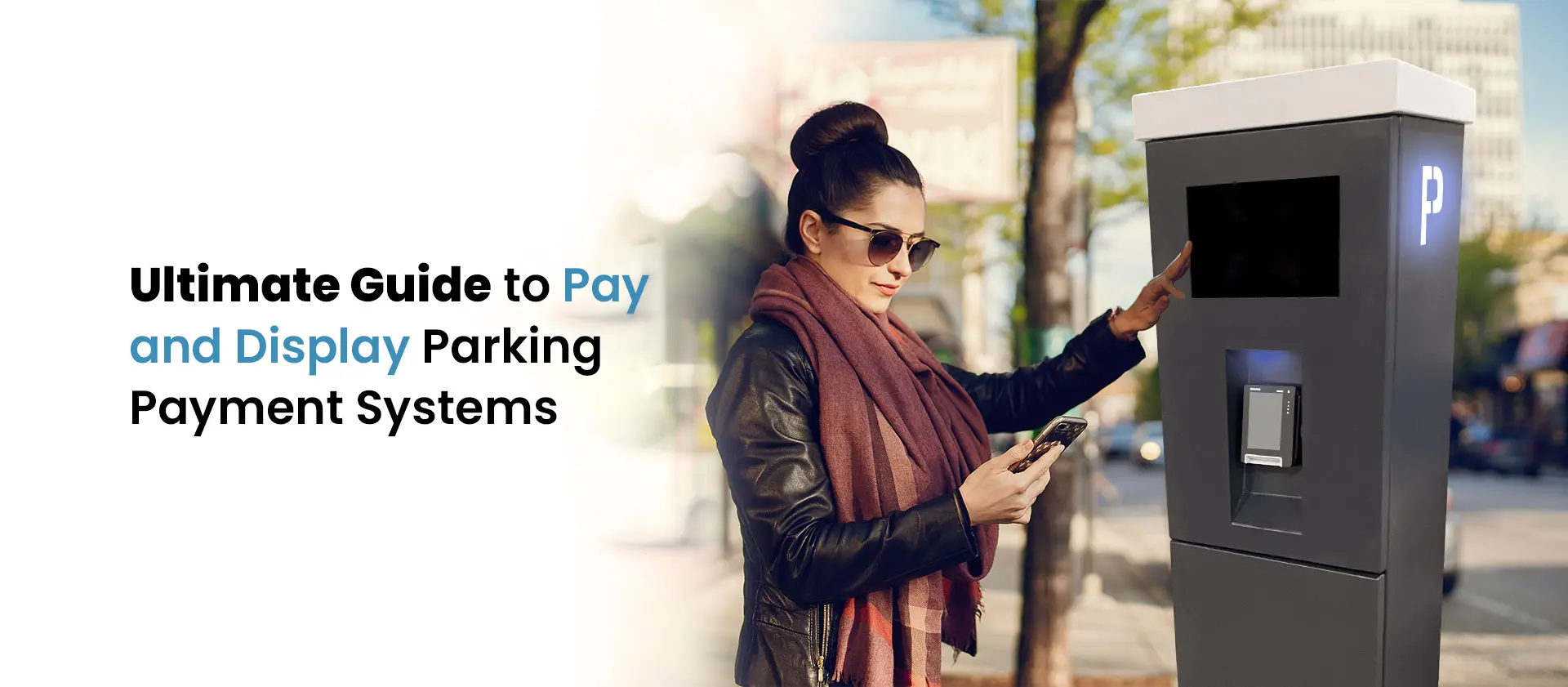 Ultimate guide to pay and display parking payment systems