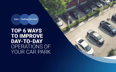 Top 6 Ways To Improve Day-to-Day Operations of Your Car Park